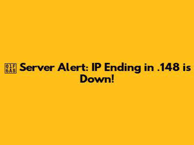 🚨 Server Alert: IP Ending in .148 is Down!
