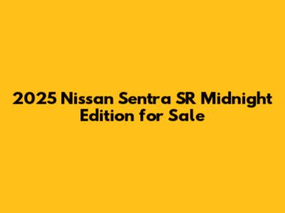 2025 Nissan Sentra SR Midnight Edition for Sale