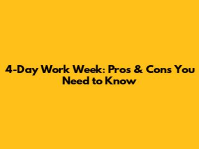 4-Day Work Week: Pros & Cons You Need to Know
