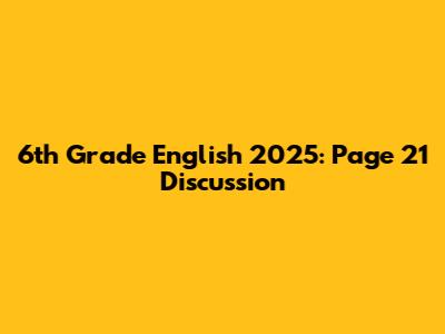 6th Grade English 2025: Page 21 Discussion