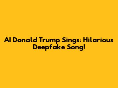 AI Donald Trump Sings: Hilarious Deepfake Song!