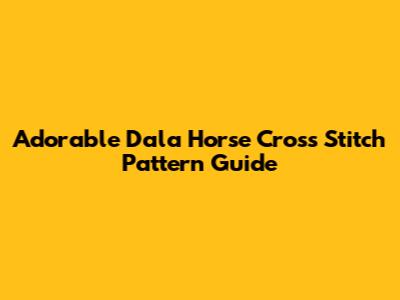 Adorable Dala Horse Cross Stitch Pattern Guide