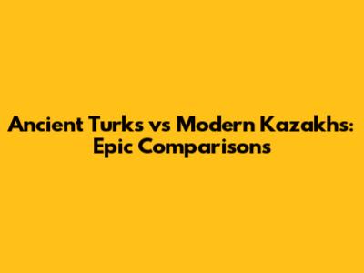 Ancient Turks vs Modern Kazakhs: Epic Comparisons