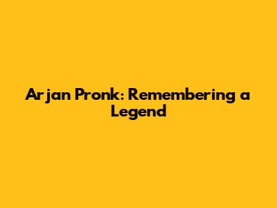 Arjan Pronk: Remembering a Legend