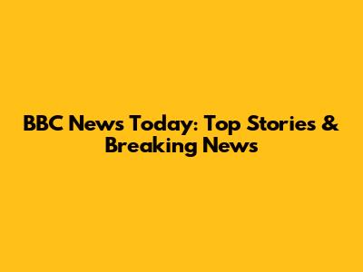 BBC News Today: Top Stories & Breaking News