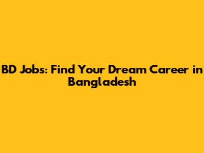 BD Jobs: Find Your Dream Career in Bangladesh