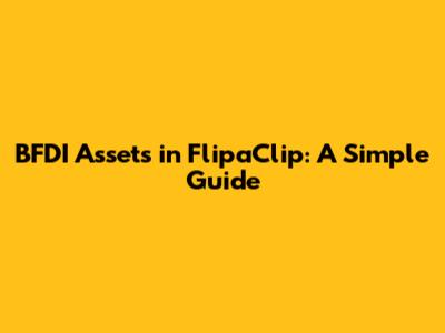 BFDI Assets in FlipaClip: A Simple Guide