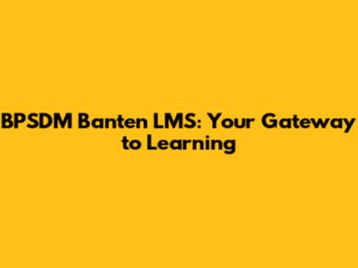 BPSDM Banten LMS: Your Gateway to Learning