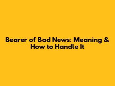 Bearer of Bad News: Meaning & How to Handle It