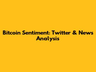 Bitcoin Sentiment: Twitter & News Analysis