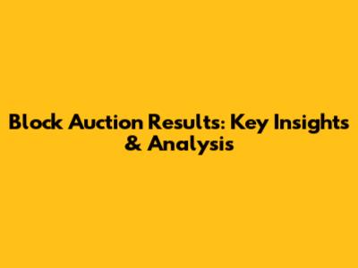 Block Auction Results: Key Insights & Analysis