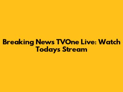 Breaking News TVOne Live: Watch Today's Stream