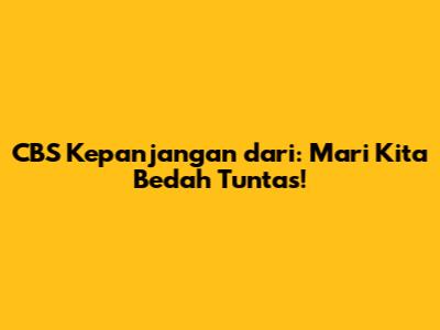 CBS Kepanjangan dari: Mari Kita Bedah Tuntas!
