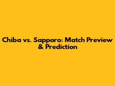 Chiba vs. Sapporo: Match Preview & Prediction