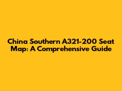 China Southern A321-200 Seat Map: A Comprehensive Guide