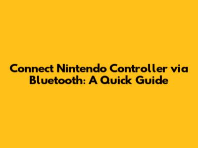 Connect Nintendo Controller via Bluetooth: A Quick Guide