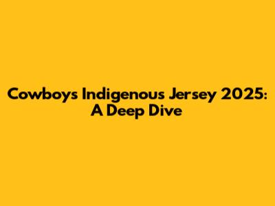Cowboys Indigenous Jersey 2025: A Deep Dive