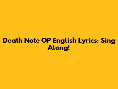 Death Note OP English Lyrics: Sing Along!