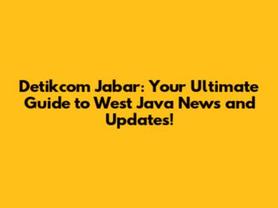 Detikcom Jabar: Your Ultimate Guide to West Java News and Updates!