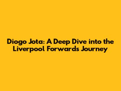Diogo Jota: A Deep Dive into the Liverpool Forward's Journey