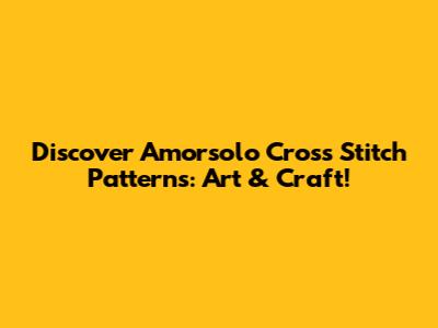 Discover Amorsolo Cross Stitch Patterns: Art & Craft!