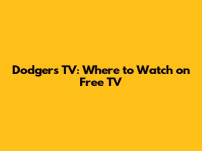 Dodgers TV: Where to Watch on Free TV