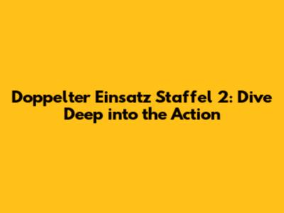 Doppelter Einsatz Staffel 2: Dive Deep into the Action