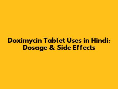 Doximycin Tablet Uses in Hindi: Dosage & Side Effects