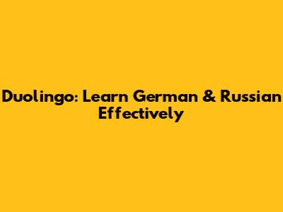 Duolingo: Learn German & Russian Effectively