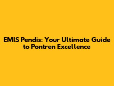 EMIS Pendis: Your Ultimate Guide to Pontren Excellence