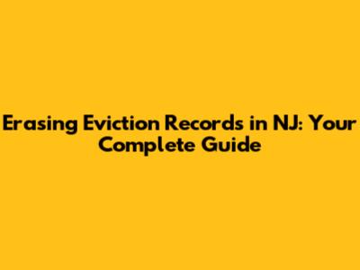 Erasing Eviction Records in NJ: Your Complete Guide