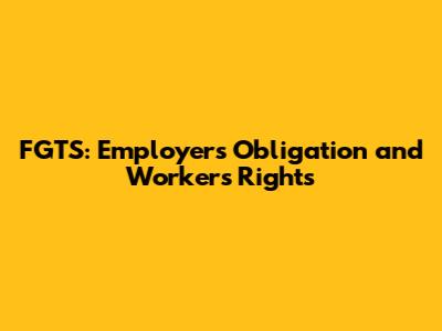 FGTS: Employer's Obligation and Worker's Rights