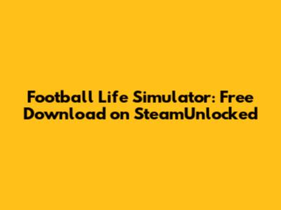 Football Life Simulator: Free Download on SteamUnlocked