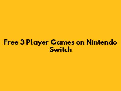 Free 3 Player Games on Nintendo Switch