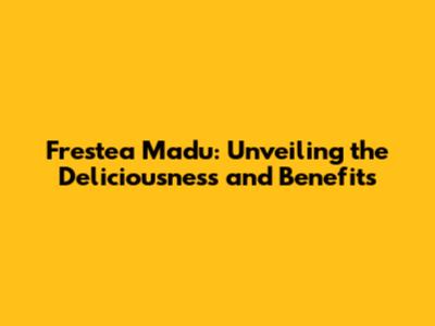 Frestea Madu: Unveiling the Deliciousness and Benefits