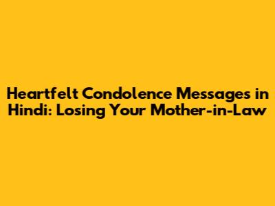 Heartfelt Condolence Messages in Hindi: Losing Your Mother-in-Law