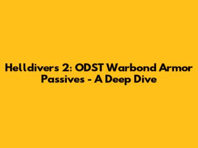 Helldivers 2: ODST Warbond Armor Passives - A Deep Dive