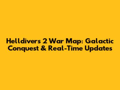 Helldivers 2 War Map: Galactic Conquest & Real-Time Updates