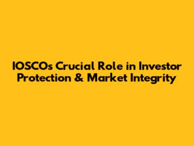 IOSCO's Crucial Role in Investor Protection & Market Integrity