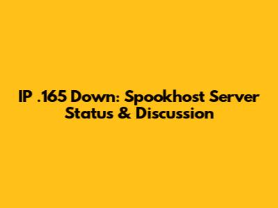 IP .165 Down: Spookhost Server Status & Discussion