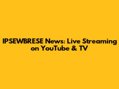 IPSEWBRESE News: Live Streaming on YouTube & TV