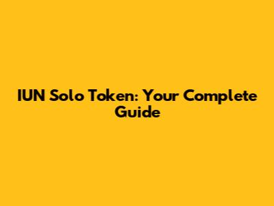 IUN Solo Token: Your Complete Guide