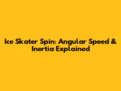 Ice Skater Spin: Angular Speed & Inertia Explained