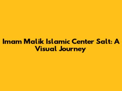 Imam Malik Islamic Center Salt: A Visual Journey