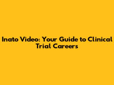 Inato Video: Your Guide to Clinical Trial Careers