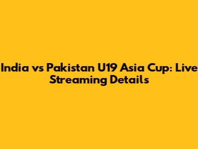 India vs Pakistan U19 Asia Cup: Live Streaming Details