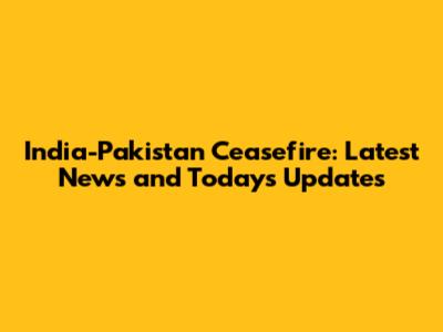 India-Pakistan Ceasefire: Latest News and Today's Updates