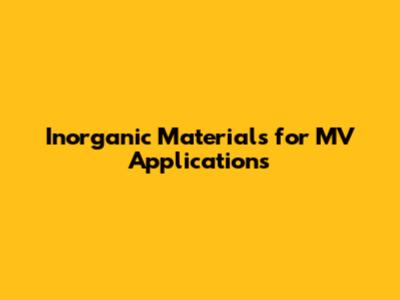 Inorganic Materials for MV Applications
