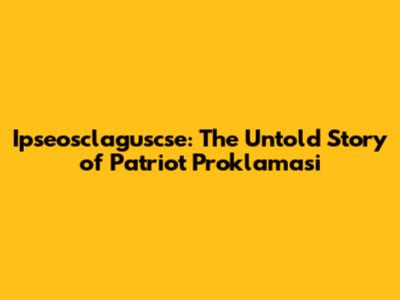 Ipseosclaguscse: The Untold Story of Patriot Proklamasi