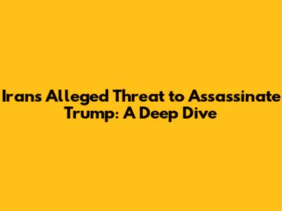 Iran's Alleged Threat to Assassinate Trump: A Deep Dive